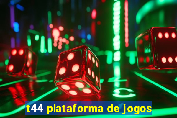 t44 plataforma de jogos